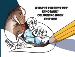 What is the best pet Dinosaur? Colouring book edition! 1919290745 Book Cover