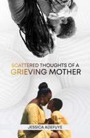 Scattered Thoughts Of A Grieving Mother B0G3JQTJP5 Book Cover