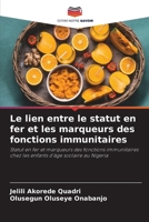 Le lien entre le statut en fer et les marqueurs des fonctions immunitaires: Statut en fer et marqueurs des fonctions immunitaires chez les enfants d'âge scolaire au Nigeria 6206069532 Book Cover