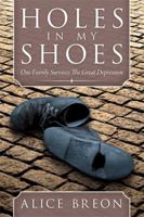 Holes in my Shoes: One Family Survives the Great Depression 147970766X Book Cover