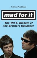 Mad for It: The Wit & Wisdom of the Gallaghers 1845135776 Book Cover