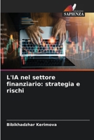 L'IA nel settore finanziario: strategia e rischi (Italian Edition) 6209850111 Book Cover