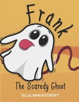 Frank: The Scaredy Ghost B09JVGZW4G Book Cover