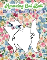 Amazing Cat Butt Coloring Book For Adult: An Off-Color Adult Coloring Book for Cat LoversCat Butt Christmas floral pattern B08Q9WF3VJ Book Cover