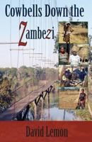 Cowbells Down the Zambezi 1781486409 Book Cover