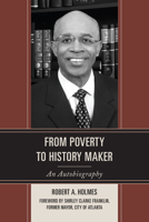 From Poverty to History Maker: An Autobiography 0761863079 Book Cover