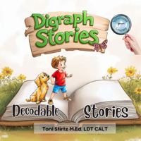 Digraph Decodable Stories for Beginning Readers (Level 2): 6 Digraph Decodable Readers to Help Kindergarten and First Grade Beginning Readers Learn to Read (Structured Literacy) 1967186014 Book Cover