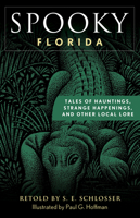 Spooky Florida: Tales of Hauntings, Strange Happenings, and Other Local Lore 0762751223 Book Cover