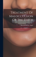 Treatment Of Malocculsion Of The Teeth 1022426664 Book Cover