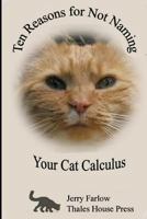 Ten Reasons for Not Naming Your Cat Calculus 1540764192 Book Cover