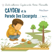 Cayden et la Parade des Escargots: Pour ralentir, observer et apaiser les émotions 1069524999 Book Cover