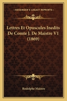 Lettres Et Opuscules Inedits De Comte J. De Maistre V1 (1869) 116018139X Book Cover