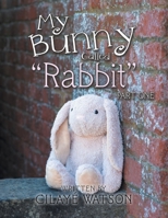 My Bunny Called "Rabbit": Part One B0FCG5ZZNW Book Cover