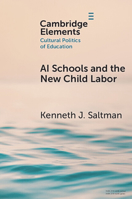 AI Schools and the New Child Labor (Elements in the Cultural Politics of Education) 1009853465 Book Cover