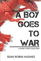 A Boy Goes to War: A Short Story Collection B0892HTK1T Book Cover