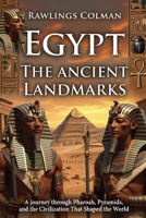 Egypt: The Ancient Landmarks: A Journey Through Pharaohs, Pyramids, and the Civilization That Shaped the World B0GH87RGDB Book Cover