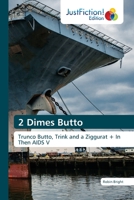 2 Dimes Butto: Trunco Butto, Trink and a Ziggurat + In Then AIDS V 6203575917 Book Cover