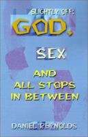 Slightly Off: God, Sex and All Stops in Between, a Collection 0595197396 Book Cover