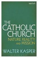 The Catholic Church: Nature, Reality and Mission 144118709X Book Cover