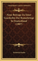Neue Beitr�ge Zu Einer Geschichte Der R�merkriege in Deutschland 1160200874 Book Cover