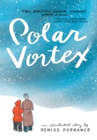 Polar Vortex: An Illustrated Story by Denise Dorrance 1915780136 Book Cover