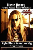 Music Theory For The Modern Rockin' Metalhead 0557024730 Book Cover