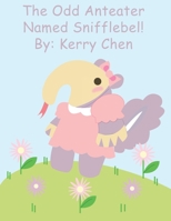 The Odd Anteater Named Snifflebel! 1655245759 Book Cover