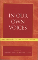 In Our Own Voices: The Changing Face of Librarianship 0810847116 Book Cover