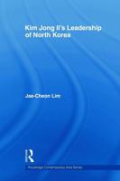 Kim Jong Il's Leadership of North Korea (Routledge Contemporary Asia Series) 0415666740 Book Cover