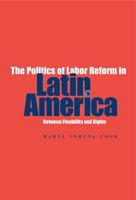 Politics of Labor Reform in Latin America: Between Flexibility And Rights 0271029293 Book Cover
