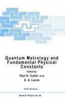 Quantum Metrology and Fundamental Physical Constants (Nato a S I Series Series B, Physics) 0306413728 Book Cover