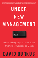 Under New Management: How Leading Organizations Are Upending Business as Usual 0544630971 Book Cover