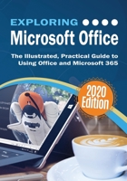 Exploring Microsoft Office: The Illustrated, Practical Guide to Using Office and Microsoft 365 1913151360 Book Cover