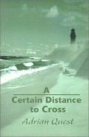 A Certain Distance to Cross 0595149677 Book Cover