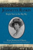 Jeannette Rankin: Bright Star in the Big Sky 1560442654 Book Cover