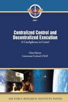 Centralized Control and Decentralized Execution: A Catchphrase in Crisis? 147829650X Book Cover