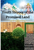 Youth Heroes of the Promised Land 1312716207 Book Cover