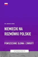 Niemiecki na Rozmówki Polskie - Powszechne Slowa I Zwroty (Polish Edition) B0CHLC8FHZ Book Cover