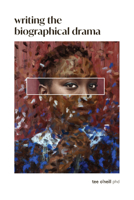 Writing the Biographical Drama: An Essential Guide for Playwrights and Screenwriters B0DT5KYDXQ Book Cover
