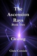The Ascension Rays, Book Two: Clearing 1257045466 Book Cover