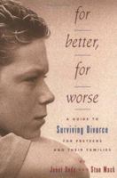 For Better, For Worse: A Guide To Surviving Divorce For Preteens And Their Families 0689819455 Book Cover