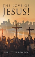 The Love of Jesus! B0GHT6YZRF Book Cover