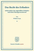 Das Recht Des Erfinders: Insbesondere Des Angestellten Erfinders Nach Dem Patentgesetzentwurf. Vortrag Gehalten in Der Ortsgruppe Breslau Des Vereins 3428170296 Book Cover
