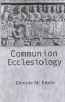 Communion Ecclesiology: Vision & Versions 157075327X Book Cover