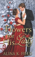 Flowers for His Lady 1944063463 Book Cover