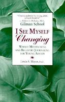 I See Myself Changing: Weekly Meditations And Recovery Journaling for Young Adults 0961599561 Book Cover