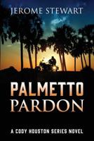 Palmetto Pardon: A Cody Houston Series Novel 1977210945 Book Cover