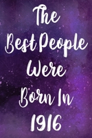 The Best People Were Born In 1916: The perfect gift for a birthday - unique personalised year of birth journal! 1710043989 Book Cover
