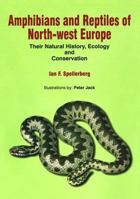 Amphibians and Reptiles of North-West Europe: Their Natural History, Ecology and Conservation 1578082595 Book Cover
