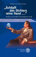 'schopft Des Dichters Reine Hand ...': Studien Zu Goethes Poetologischer Lyrik 3825359166 Book Cover